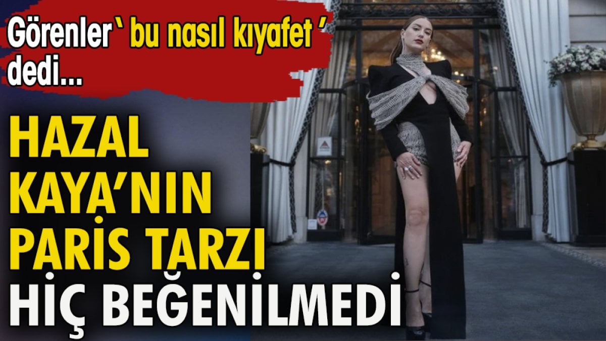 Hazal Kaya'nın Paris tarzı hiç beğenilmedi..Görenler ''Bu nasıl kıyafet'' dedi