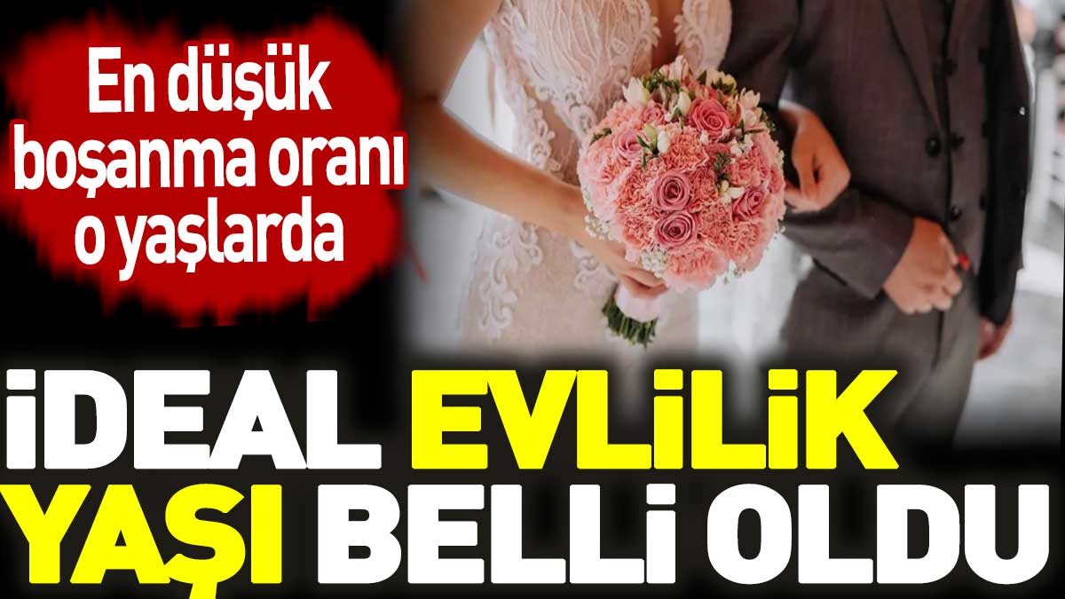 İdeal evlilik yaşı belli oldu. En düşük boşanma oranı o yaşlarda