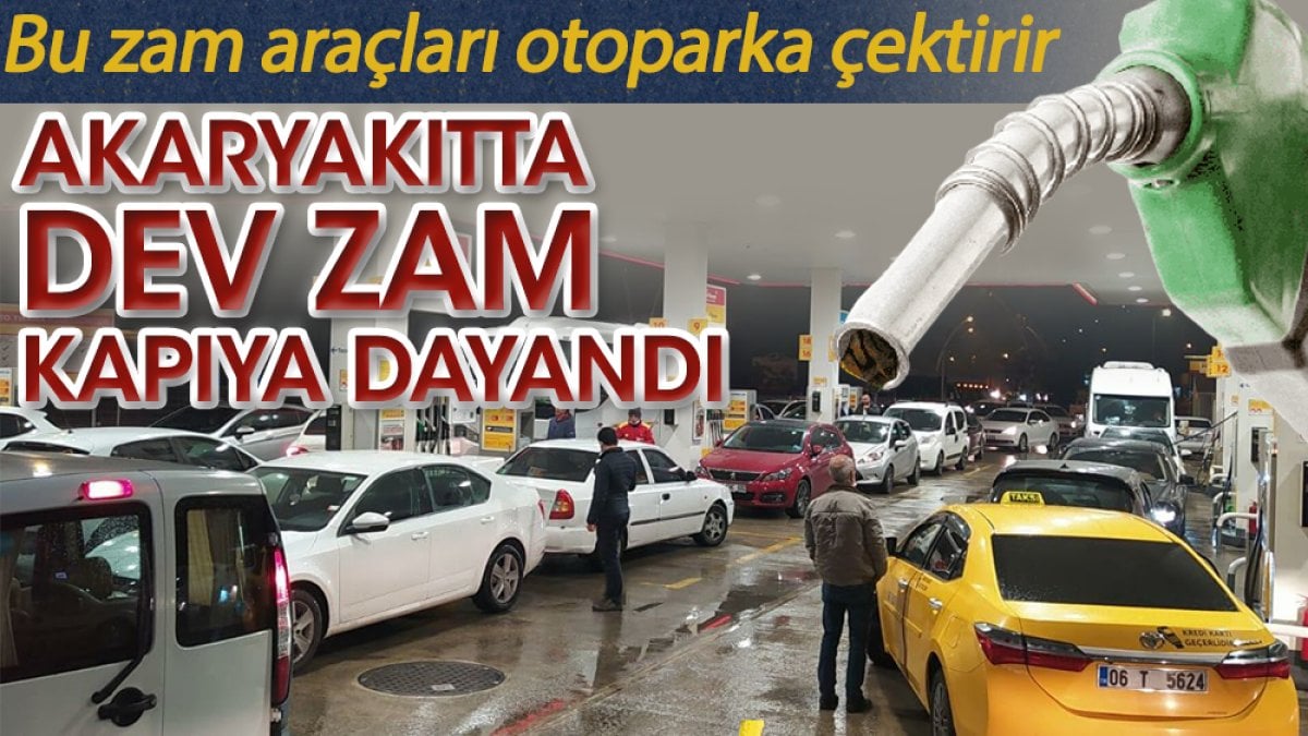 Akaryakıtta dev zam kapıya dayandı. Bu zam araçları otoparka çektirir