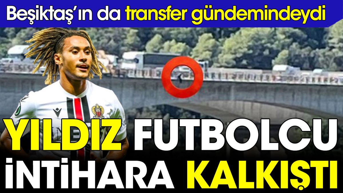 Yıldız futbolcu intihara kalkıştı. Adı Beşiktaş ile anılıyordu