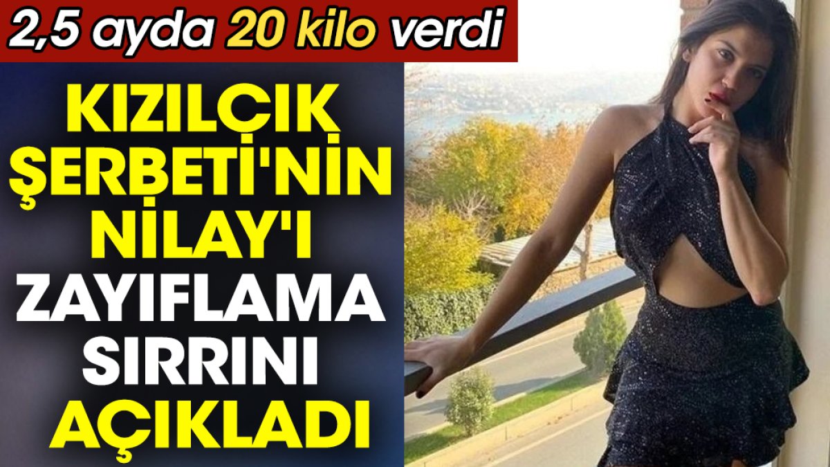 Kızılcık Şerbeti'nin Nilay'ı Feyza Civelek zayıflama sırrını açıkladı. 2,5 ayda 20 kilo verdi