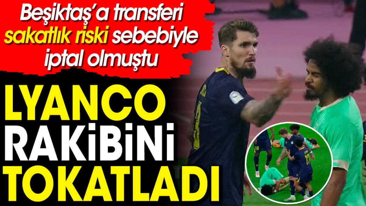 Lyanco rakibini tokatladı. Beşiktaş'a transferi direkten dönmüştü