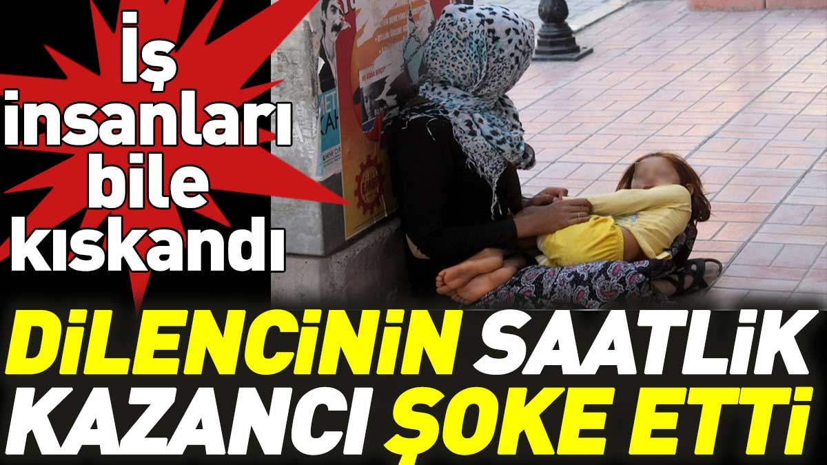 Dilencinin saatlik kazancı şoke etti. İş insanları bile kıskandı