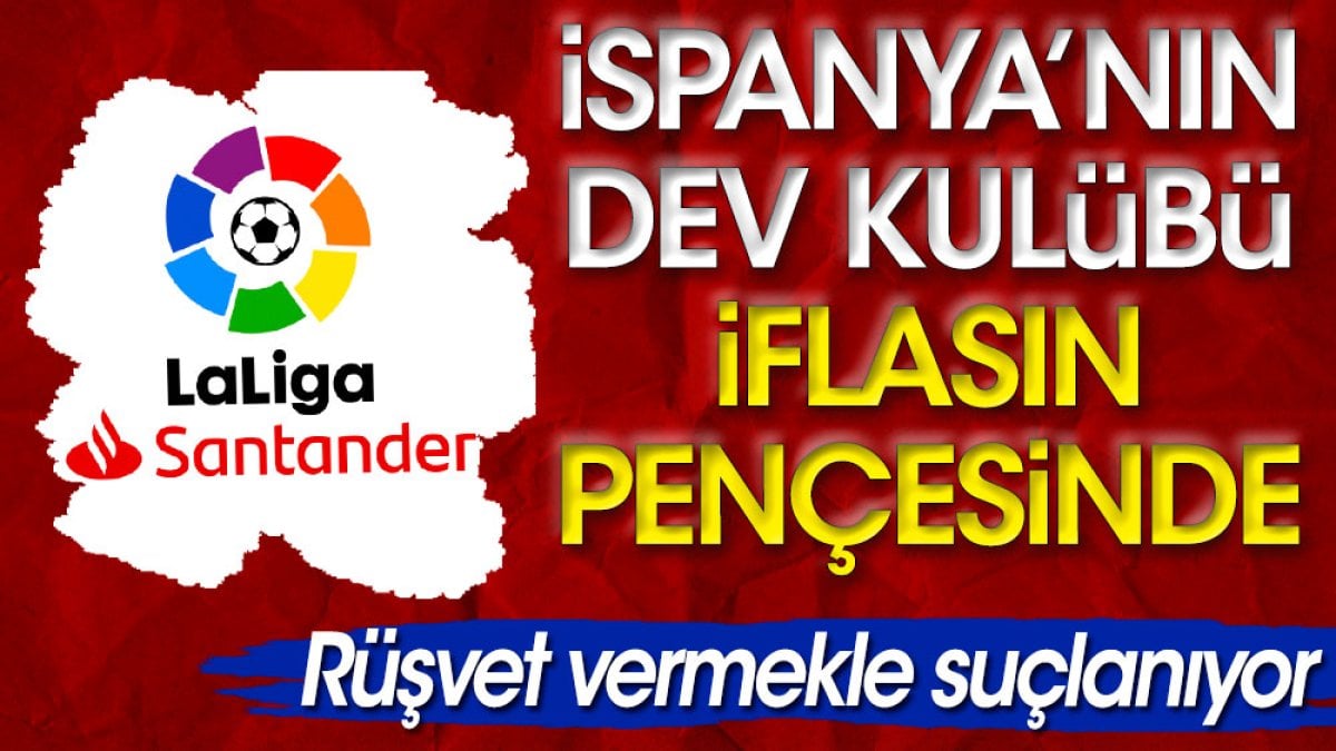 İspanya'nın dev kulübü iflasın pençesinde. Rüşvet vermekle suçlanıyor