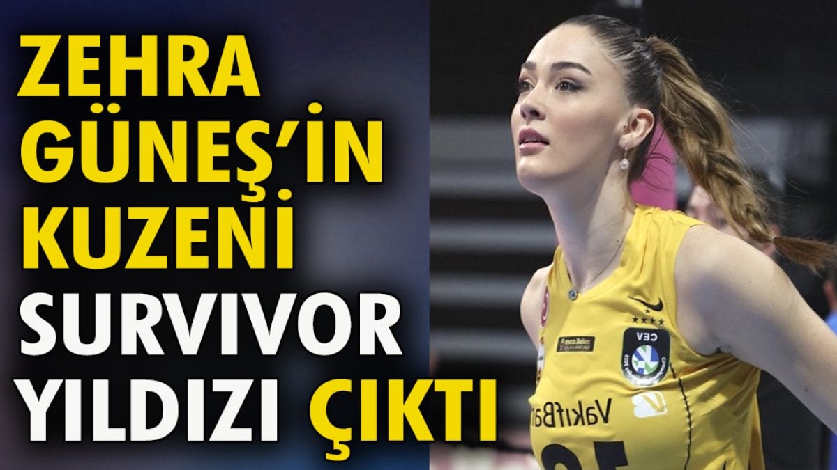 Zehra Güneş'in kuzeni Survivor'un yıldızı çıktı