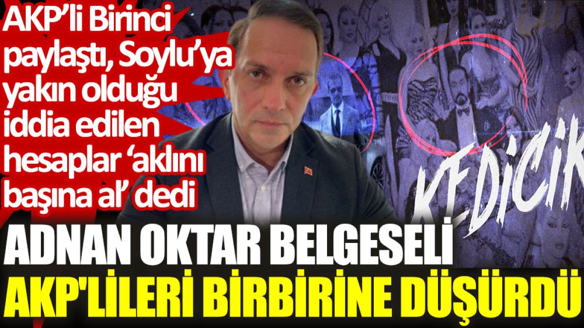 Adnan Oktar belgeseli AKP'lileri birbirine düşürdü