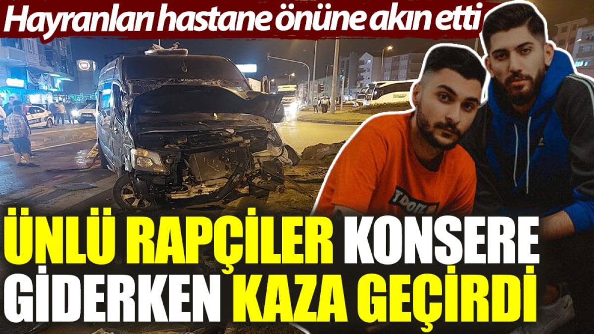 Ünlü rapçiler konsere giderken kaza geçirdi. Hayranları hastane önüne akın etti