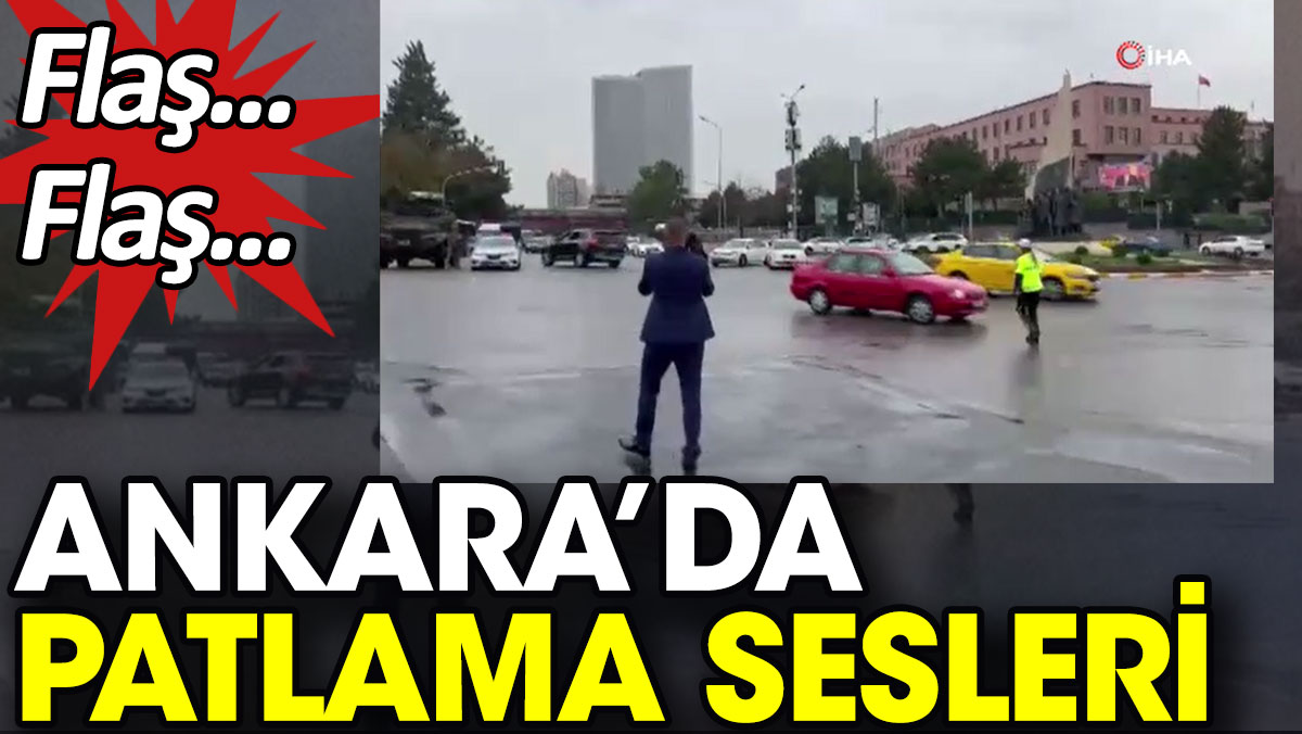 Ankara'da patlama. Meclis yakınında silah sesleri duyuldu