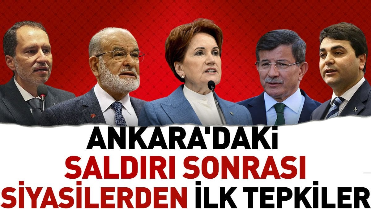 Ankara'daki saldırı sonrası siyasilerden ilk tepkiler