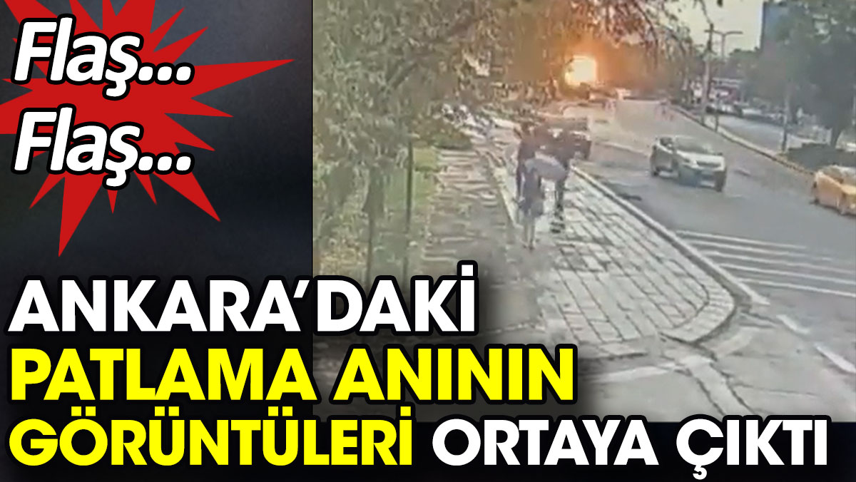 Ankara'daki patlamanın görüntüleri ortaya çıktı