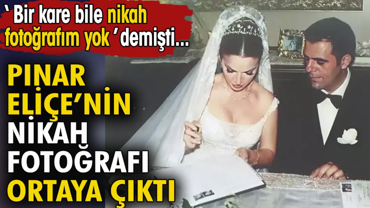 Pınar Eliçe'nin nikah fotoğrafları ortaya çıktı.  ''Bir kare bile nikah fotoğrafım yok'' demişti