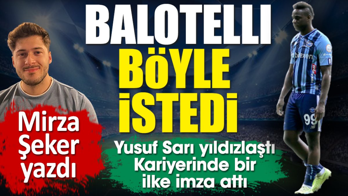 Balotelli böyle istedi! Adana Demirspor'un galibiyetinde Yusuf Sarı kariyerinde bir ilki yaşadı