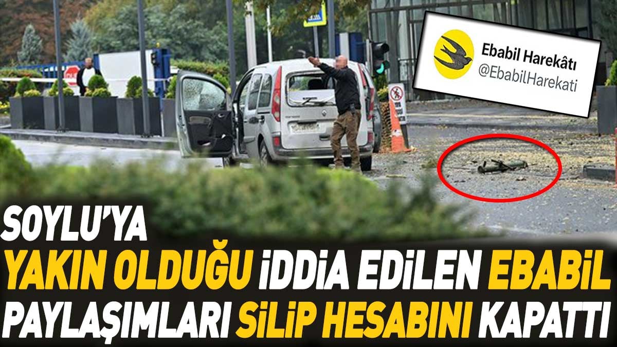 Soylu’ya yakın olduğu iddia edilen Ebabil paylaşımları silip hesabını kapattı