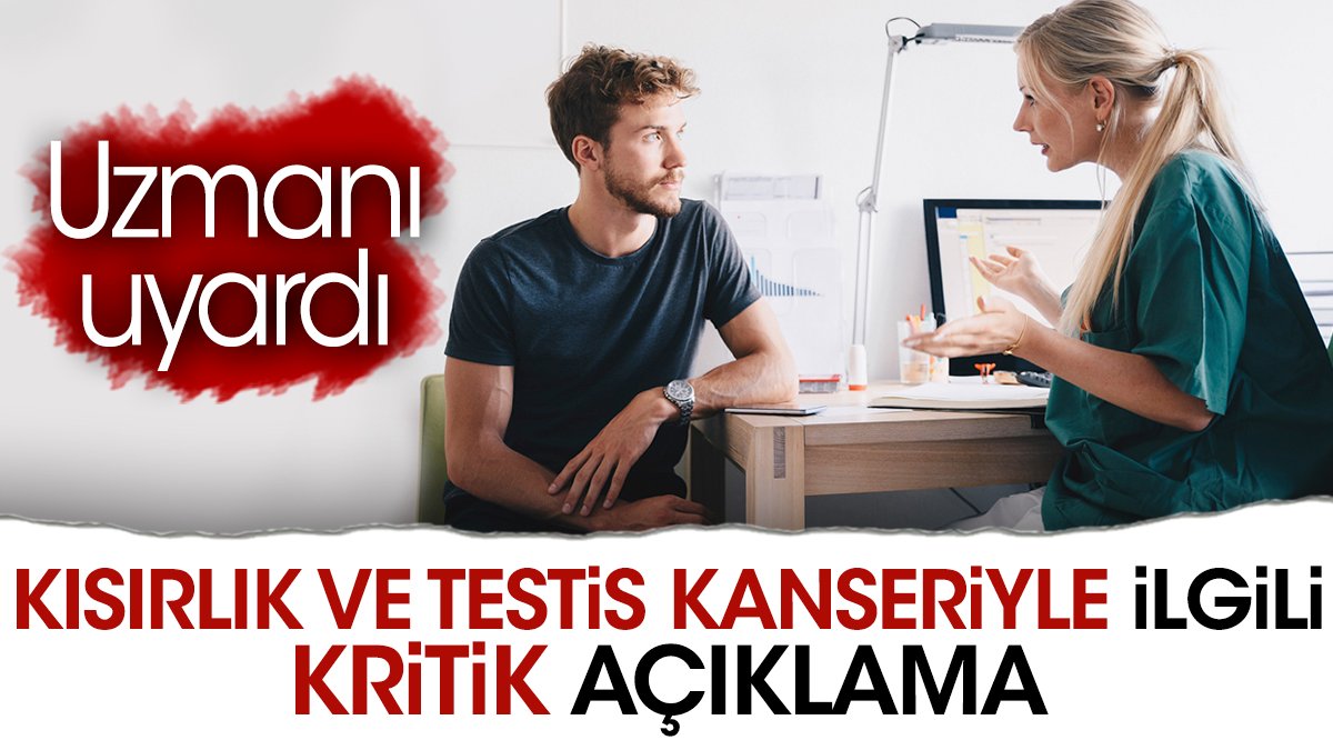 Kısırlık ve testis kanseriyle ilgili kritik açıklama. Uzmanı uyardı