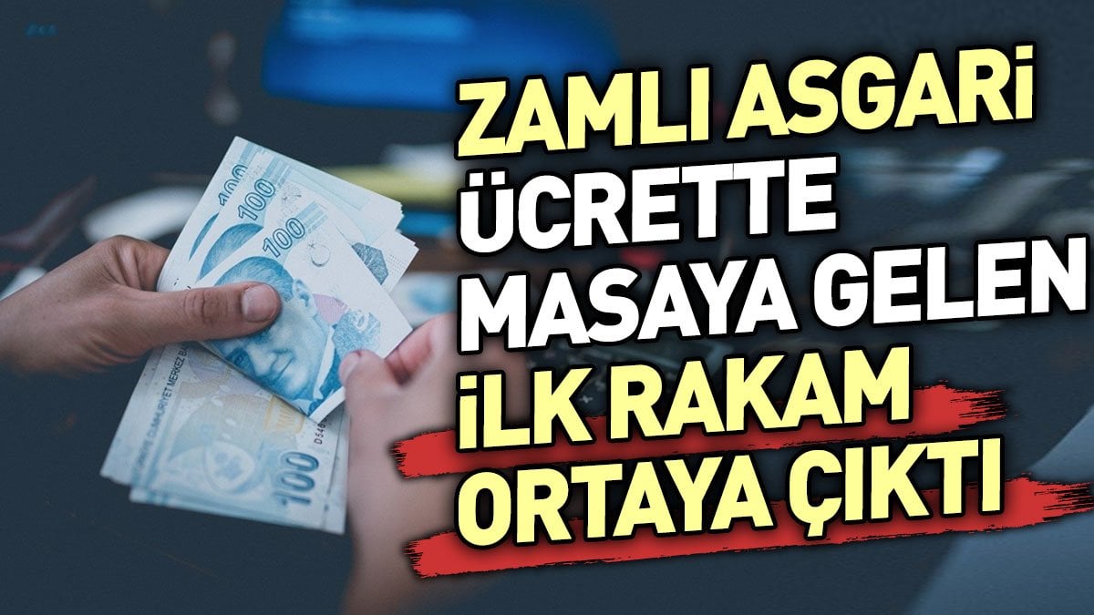 Zamlı asgari ücrette masaya gelen ilk rakam ortaya çıktı