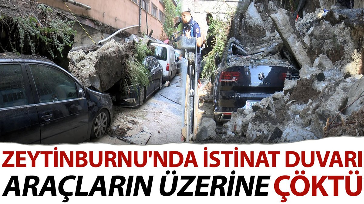 Zeytinburnu'nda istinat duvarı araçların üzerine çöktü