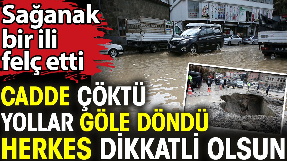 Sağanak Bitlis’i felç etti: Nur Caddesi çöktü, yollar göle döndü: Herkes dikkatli olsun