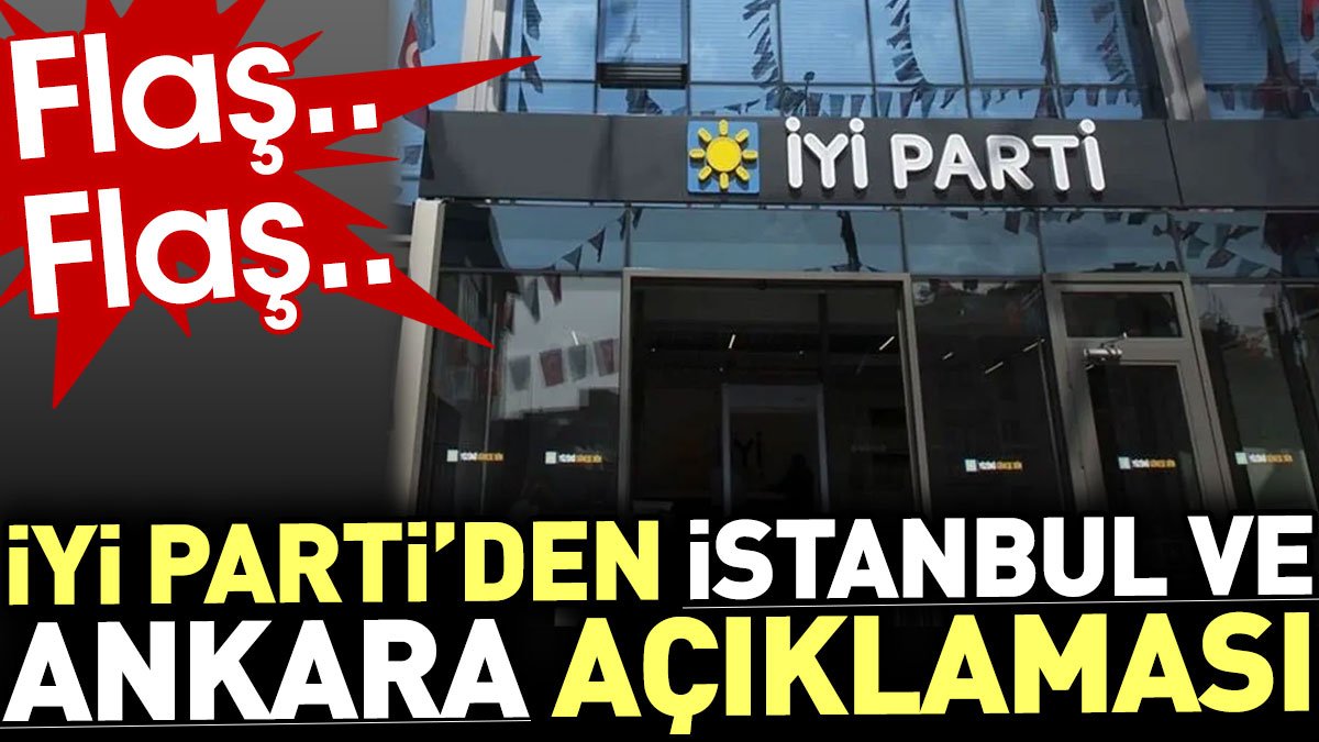 İYİ Parti'den İstanbul ve Ankara açıklaması