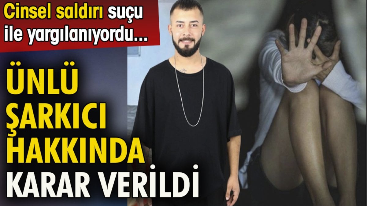 Ünlü şarkıcı hakkında mahkeme kararını verdi. Cinsel saldırı suçundan yargılanıyordu