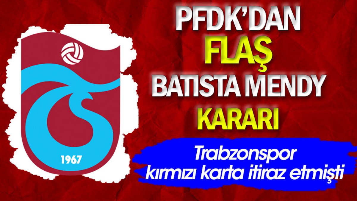 PFDK'dan flaş Bastia Mendy kararı. Trabzonspor oyuncusu için itiraz etmişti