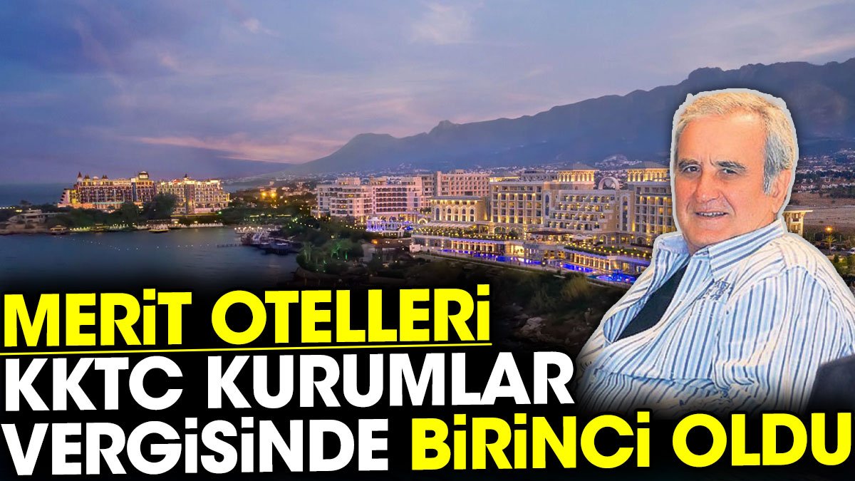 Merit Otelleri kurumlar vergisinde birinci oldu