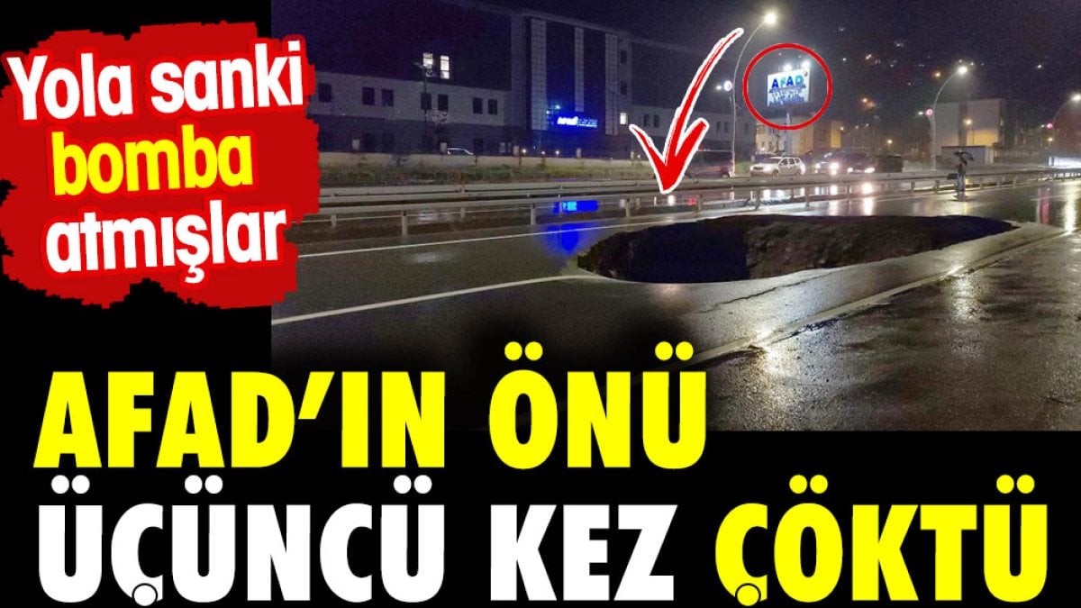 AFAD'ın önü üçüncü kez çöktü. Sanki yola bomba atmışlar