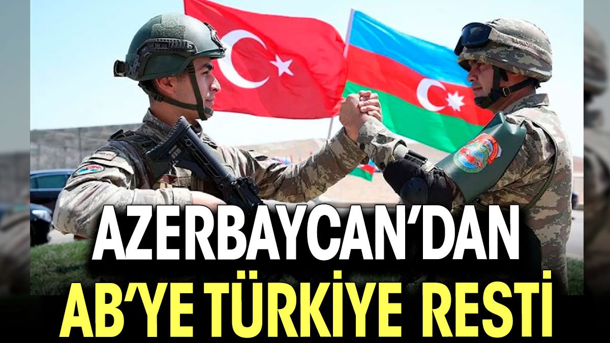 Azerbaycan’dan AB’ye Türkiye resti