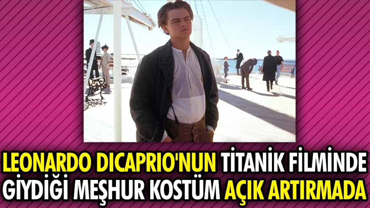 Leonardo DiCaprio'nun ‘Titanik’ filminde giydiği meşhur kostüm açık artırmada