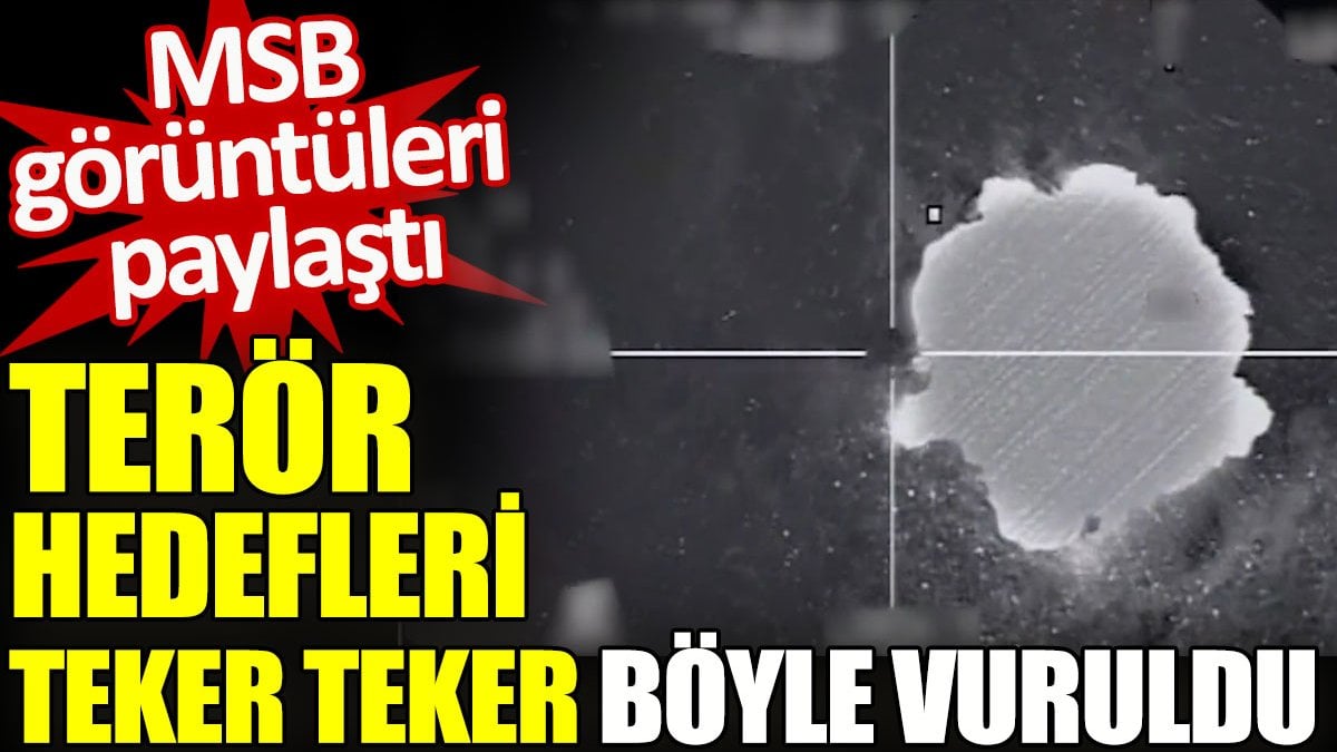 Terör hedefleri teker teker böyle vuruldu. MSB görüntüleri paylaştı