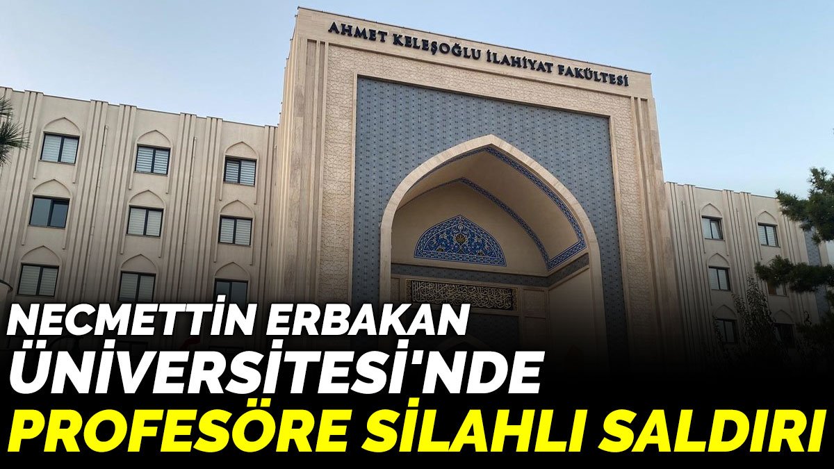 Necmettin Erbakan  Üniversitesi'nde profesöre silahlı saldırı