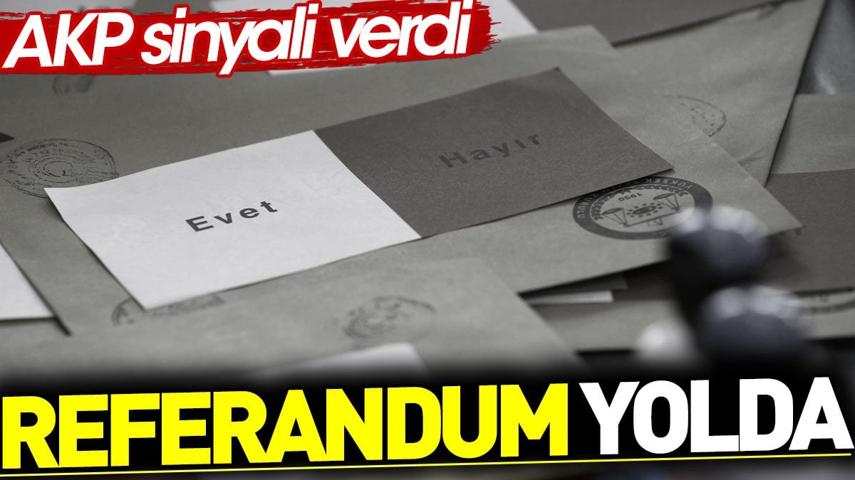 Referandum yolda. AKP sinyali verdi