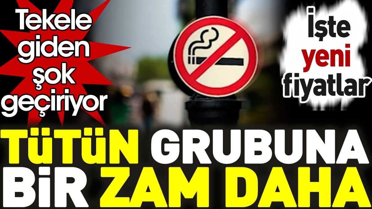 Tütün grubuna bir zam daha. Tekele giden şok geçiriyor. İşte yeni fiyatlar