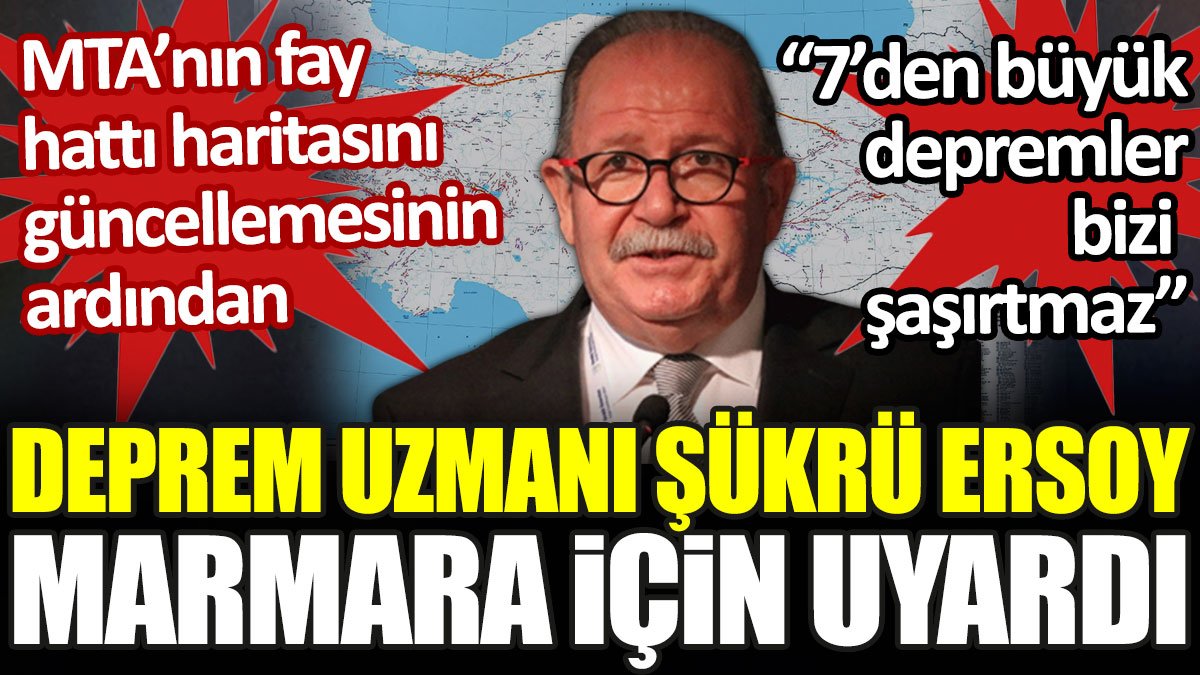 Deprem uzmanı Şükrü Ersoy Marmara için uyardı: 7'den büyük depremler bizi şaşırtmaz