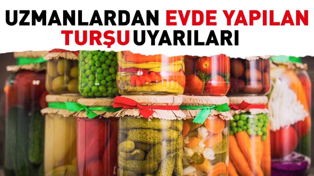 Uzmanlardan evde yapılan turşu uyarıları