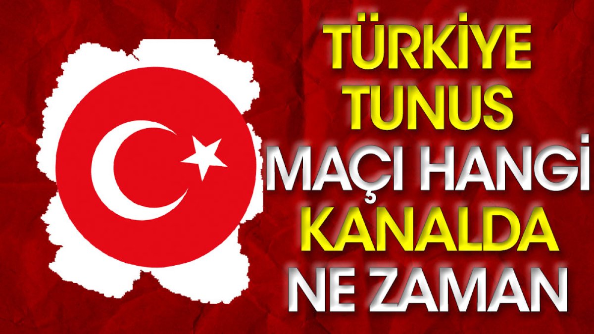 Türkiye Tunus maçı ne zaman hangi kanalda saat kaçta?