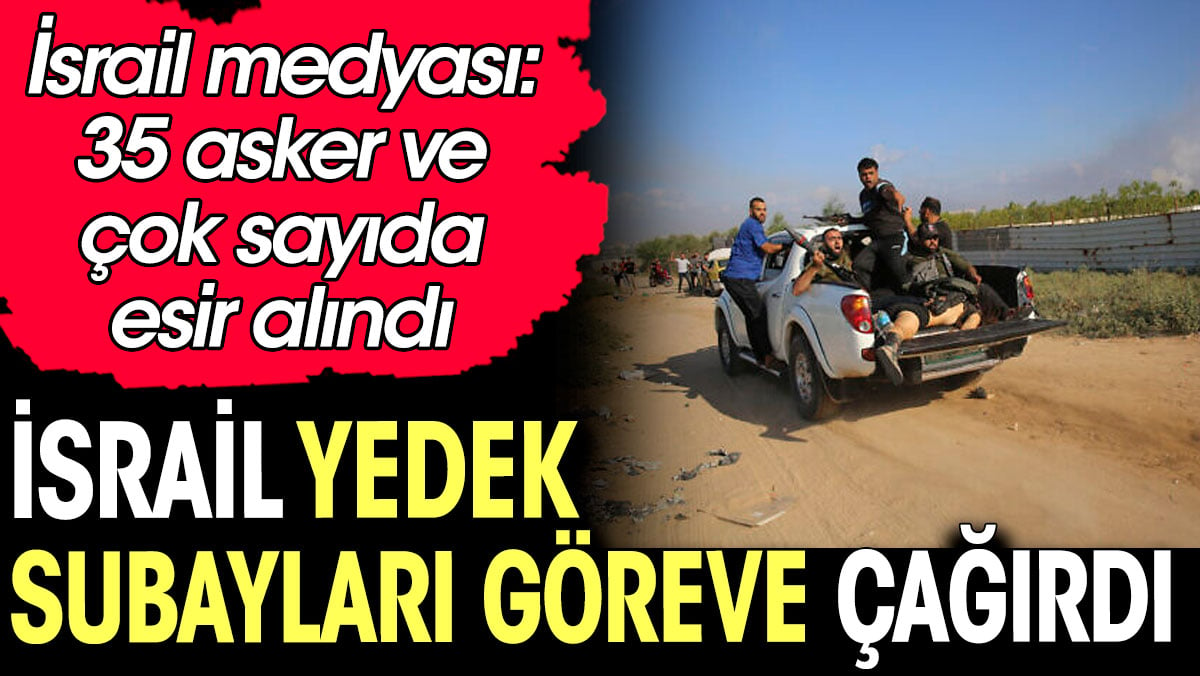 İsrail yedek subayları göreve çağırdı. İsrail medyası: 35 asker esir alındı