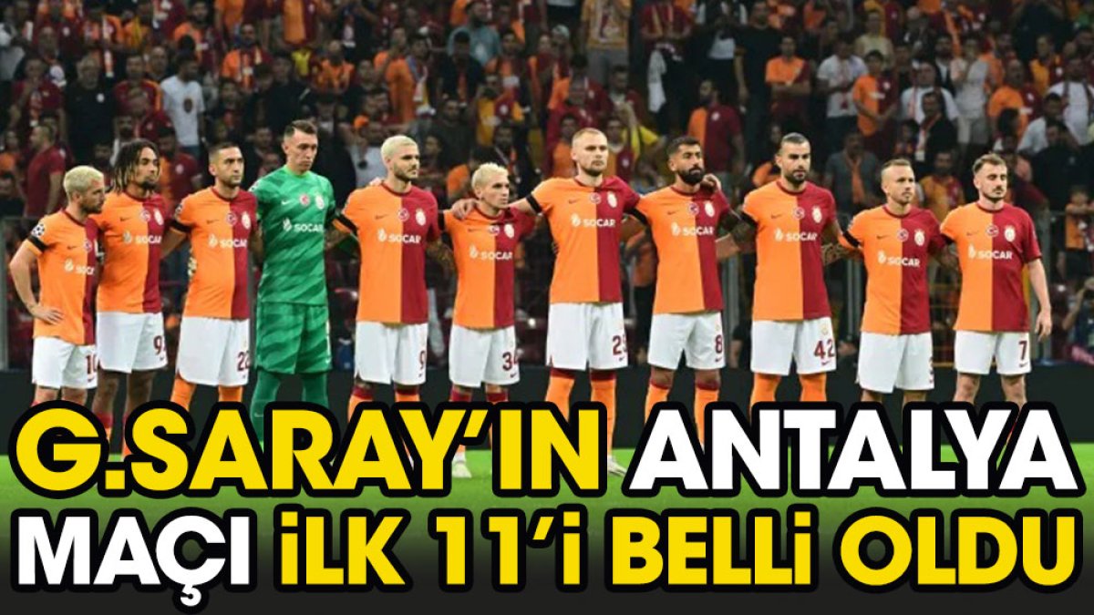 Galatasaray'ın Antalyaspor maçı ilk 11'i belli oldu