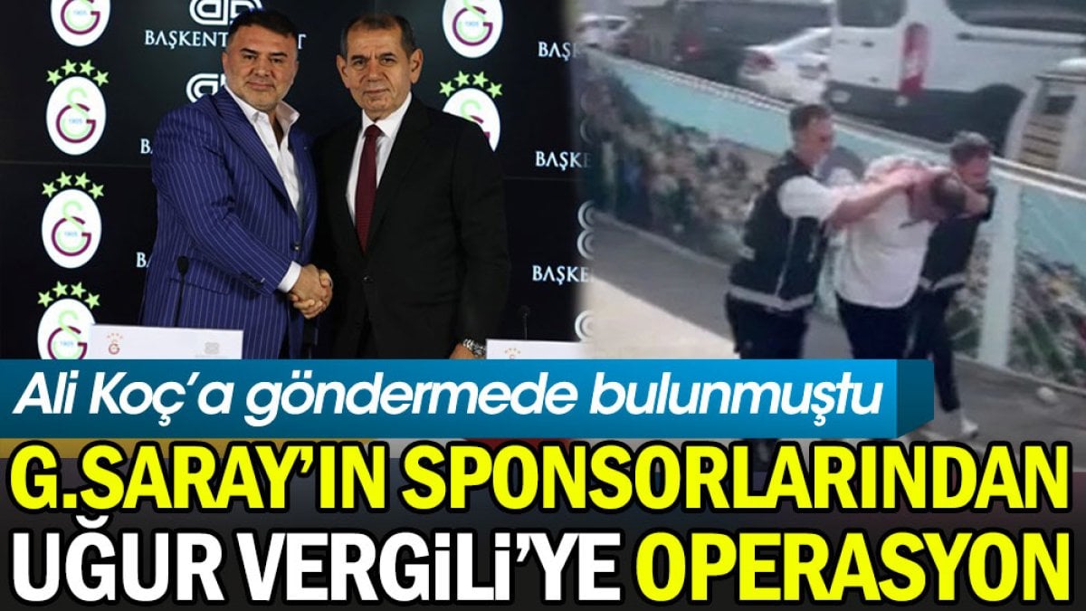 Galatasaray'ın sponsorlarından Uğur Vergili'ye operasyon. Ali Koç'a göndermede bulunmuştu