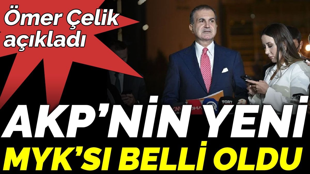 Ömer Çelik açıkladı. AKP’nin yeni MYK’sı belli oldu