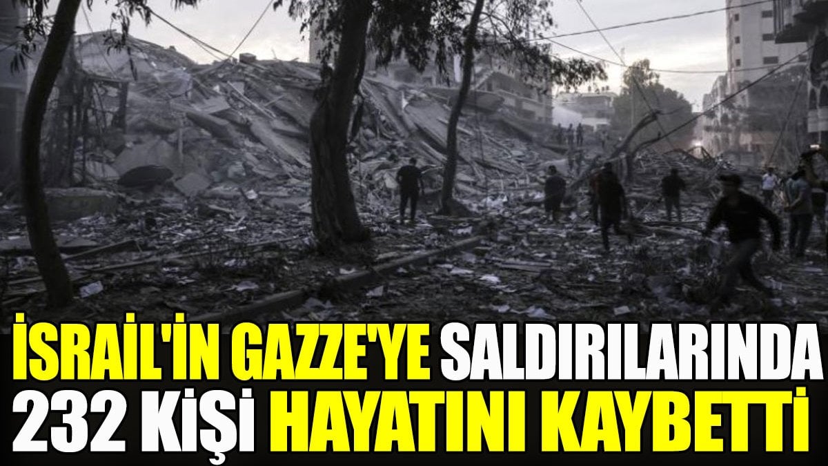 İsrail'in Gazze'ye saldırılarında 232 kişi hayatını kaybetti