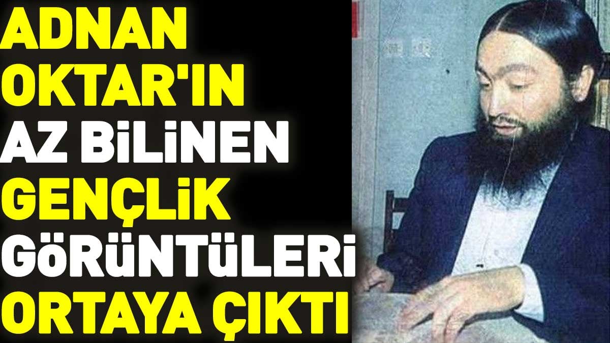 Adnan Oktar'ın az bilinen gençlik görüntüleri ortaya çıktı