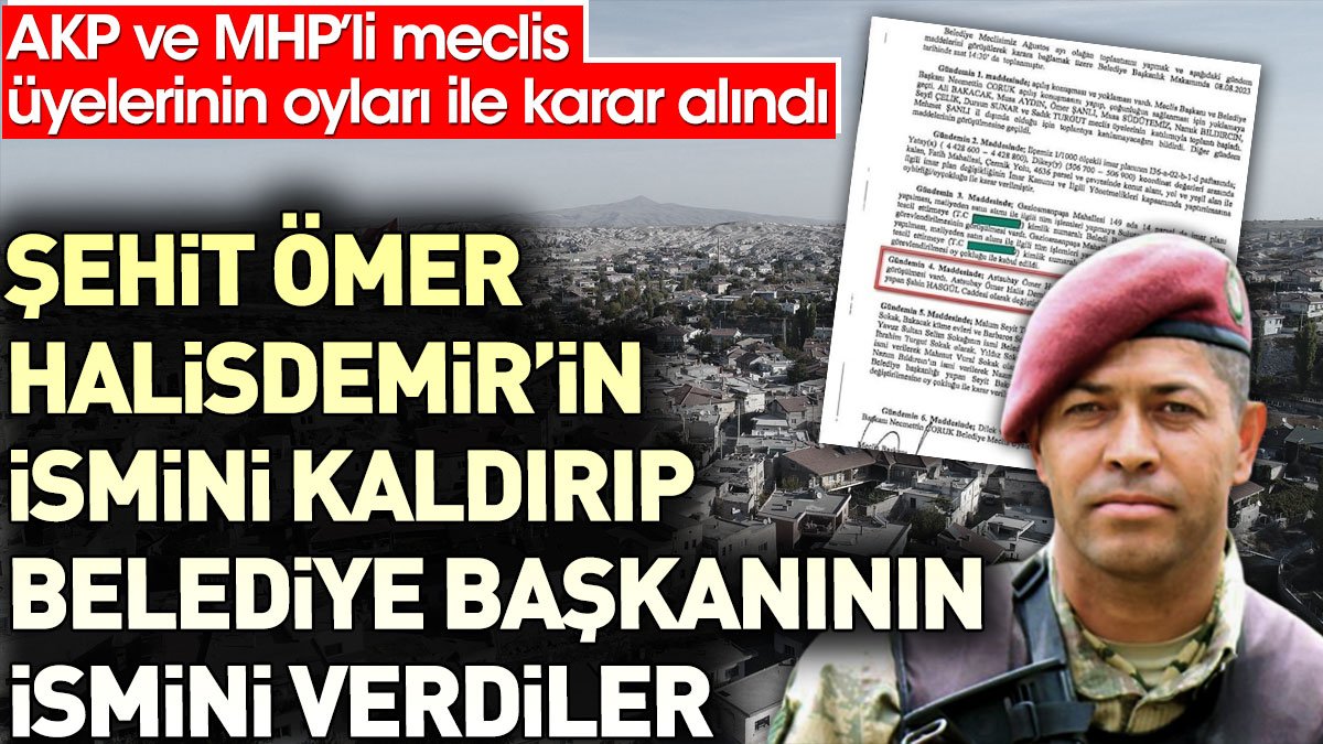 Şehit Ömer Halisdemir'in ismini kaldırıp Belediye Başkanının ismini verdiler