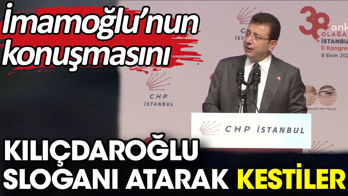 İmamoğlu’nun konuşmasını Kılıçdaroğlu sloganı atarak kestiler