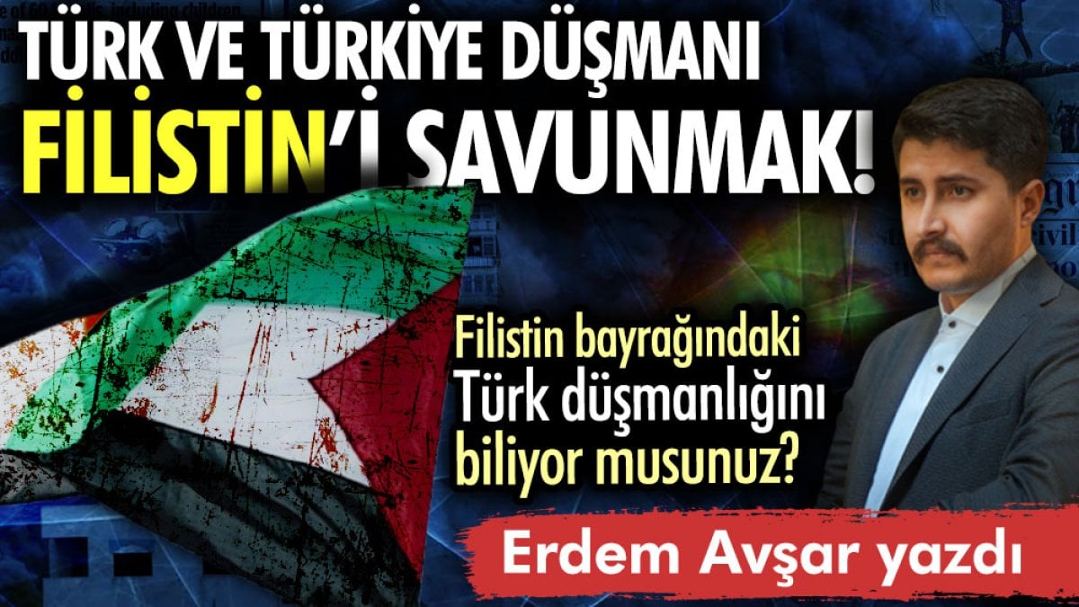 Türk ve Türkiye tüfümünü Filistin’i savunmak
