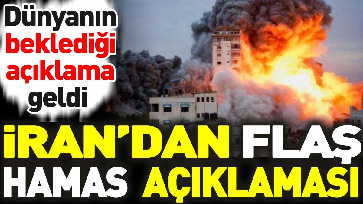 İran'dan flaş Hamas açıklaması. Dünyanın beklediği açıklama geldi