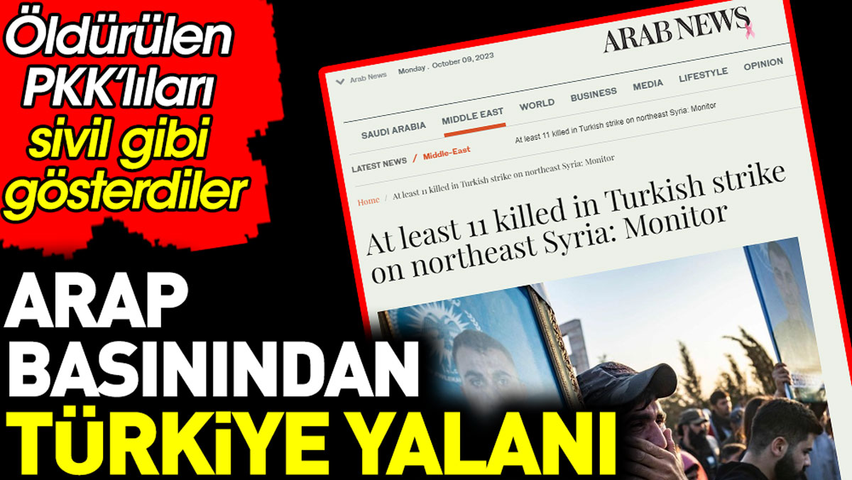 Arap basınından Türkiye yalanı. Öldürülen PKK’lıları sivil gibi gösterdiler