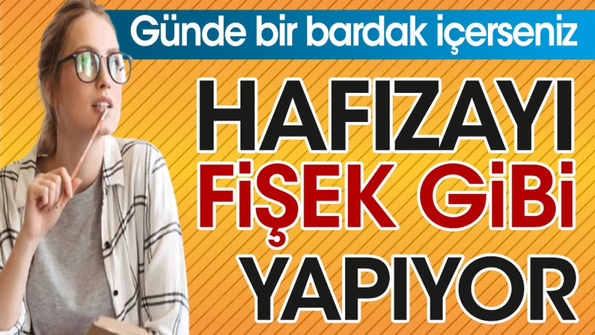 Günde bir bardak içerseniz hafızayı fişek gibi yapıyor