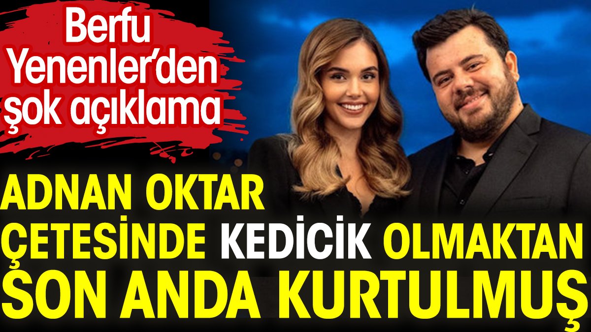 Berfu Yenenler'den şok açıklama! Adnan Oktar çetesinde 'kedicik' olmaktan son anda kurtulmuş