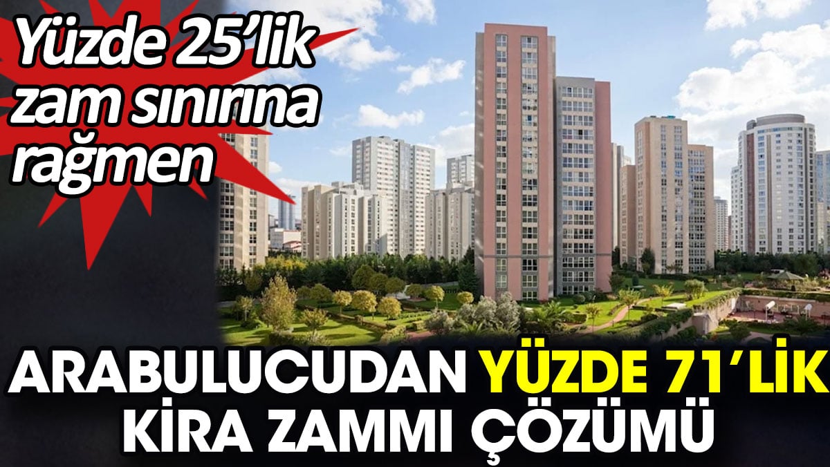 Yüzde 25’lik zam sınırına rağmen arabulucudan yüzde 71’lik kira zammı çözümü