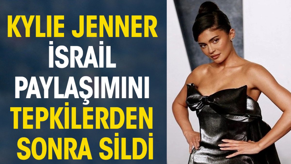 Kylie Jenner İsrail paylaşımını tepkilerden sonra sildi
